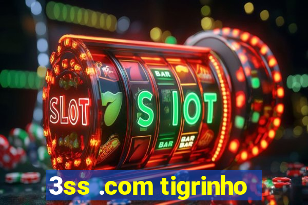 3ss .com tigrinho